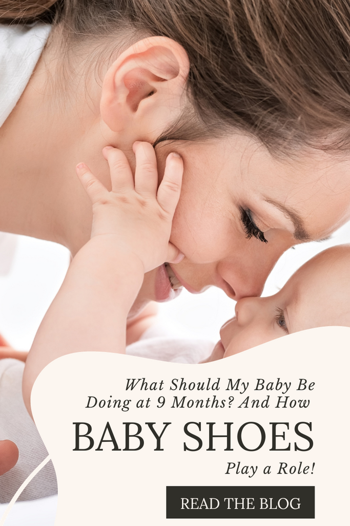 What Should My Baby Be Doing at 9 Months? And How Baby Shoes Play a Role!